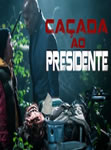 Ca&ccedil;ada ao Presidente